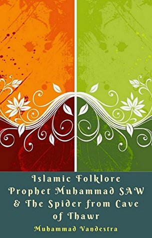 Islamic Folklore Prophet Muhammad SAW & The Spider from Cave of Thawr (Kindle Edition)