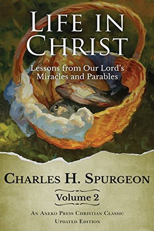 Life in Christ Vol 2: Lessons from Our Lord's Miracles and Parables