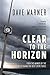 Clear to the Horizon (Dan Clement, #3)