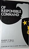 Of Responsible Command: A History Of The U.S. Army War College