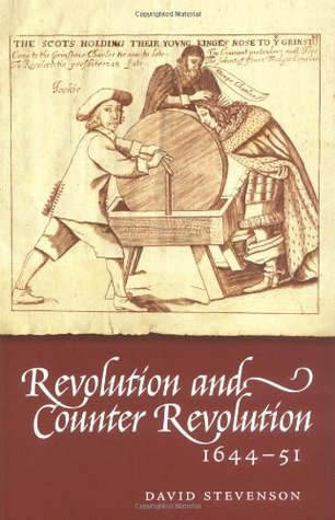 Revolution and Counter Revolution in Scotland, 1644 - 1651