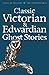 Classic Victorian & Edwardian Ghost Stories