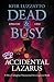 Accidental Lazarus (Dead & Busy #1)