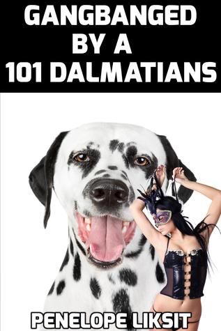 Gangbanged By 101 Dalmatians