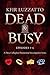 Dead & Busy: Episodes 1-4