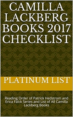 Camilla Lackberg Books 2017 Checklist: Reading Order of Patrick Hedstrom and Erica Falck Series and List of All Camilla Lackberg Books (Kindle Edition)