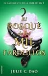El Bosque de los Mil Farolillos by Julie C. Dao