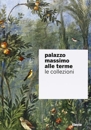 Palazzo Massimo alle Terme: Le collezioni (Hardcover)