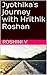 Jyothika`s journey with Hrithik Roshan by Roshini Vijayakumar