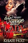 A Savage and His Lady : Dinero and Kyra's Story