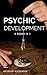 Psychic Development: 6 Books in 1
