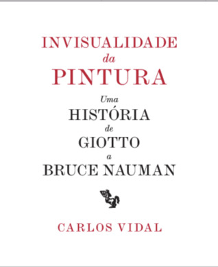 Invisualidade da Pintura: Uma história de Giotto a Bruce Nauman