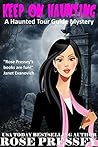 Keep on Haunting by Rose Pressey Betancourt