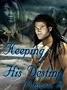 Keeping His Destiny by Stephan Knox