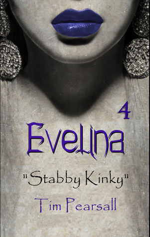 Evelina 4: "Stabby Kinky"