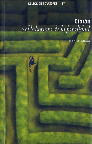 Cioran o el laberinto de la fatalidad