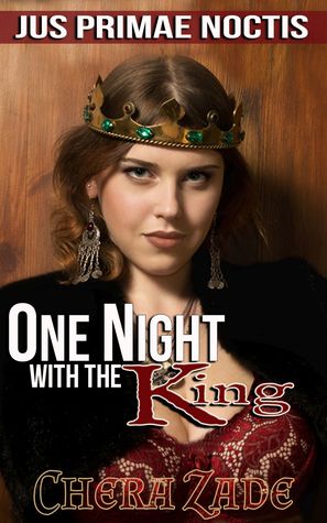 One Night With The King Jus Primae Noctis 1 By Chera Zade