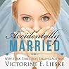 Accidentally Married by Victorine E. Lieske