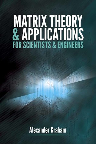 Matrix Theory and Applications for Scientists and Engineers (Dover Books on Mathematics)