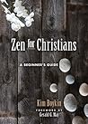 Zen for Christians: A Beginner's Guide Zen for Christians: A Beginner's Guide