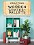 Crafting with Wooden Crates and Pallets by Natalie Wright