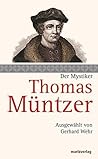Thomas Müntzer: Der Mystiker. Ausgewählt von Gerhard Wehr (Die Mystiker-Reihe) (German Edition)