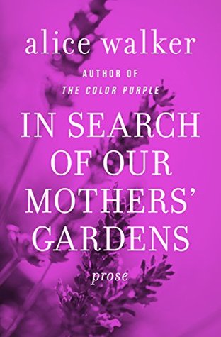 In Search of Our Mothers' Gardens: Prose