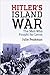 Hitler's Island War: The Men Who Fought for Leros