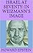 ISRAEL AT SEVENTY: IN WEIZM...