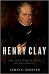 Henry Clay: The M...