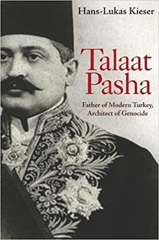 Talaat Pasha: Father of Modern Turkey, Architect of Genocide (Hardcover)