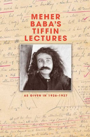 Meher Baba's Tiffin Lectures: As Given in 1926–1927