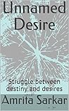 Unnamed Desire: Struggle between destiny and desires Unnamed Desire: Struggle between destiny and desires