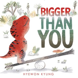 Bigger Than You: A Funny Picture Book About Playground Dinosaurs and Taking Turns for Kids (Ages 4-8)