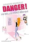 Danger ! Ma belle-mère débarque (Danger! t. 2) by Catherine Bourgault
