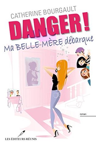 Danger ! Ma belle-mère débarque (Danger! t. 2) (French Edition)