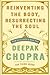 Reinventing the Body, Resurrecting the Soul: How to Create a New You