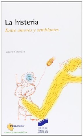 La histeria. Entre amores y semblantes (Psicoanálisis. Clínica psicoanalítica nº 7) (Spanish Edition)