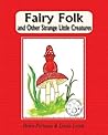 Fairy Folk and Other Strange Little Creatures