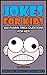 Jokes For Kids: 300 Funny T...