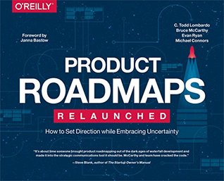 Product Roadmaps Relaunched: How to Set Direction while Embracing Uncertainty (Kindle Edition)