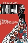 Her Name Was Zimbabwe: Finding Hope, Strength, and Courage through the Struggle (Essay)