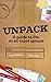 Unpack: A Guide to Life as ...