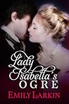 Lady Isabella's Ogre by Emily Larkin