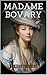 Madame Bovary by Gustave Flaubert