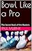 Bowl Like a Pro: The Secret...
