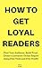 How To Get Loyal Readers: F...