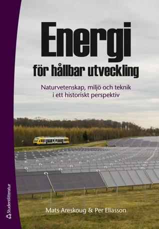 Energi för hållbar utveckling: naturvetenskap, miljö och teknik i ett historiskt perspektiv