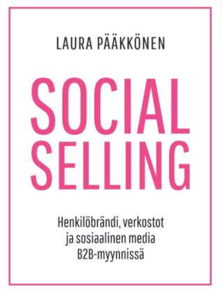 Social Selling - Henkilöbrändi, verkostot ja sosiaalinen media B2B-myynnissä (Paperback)