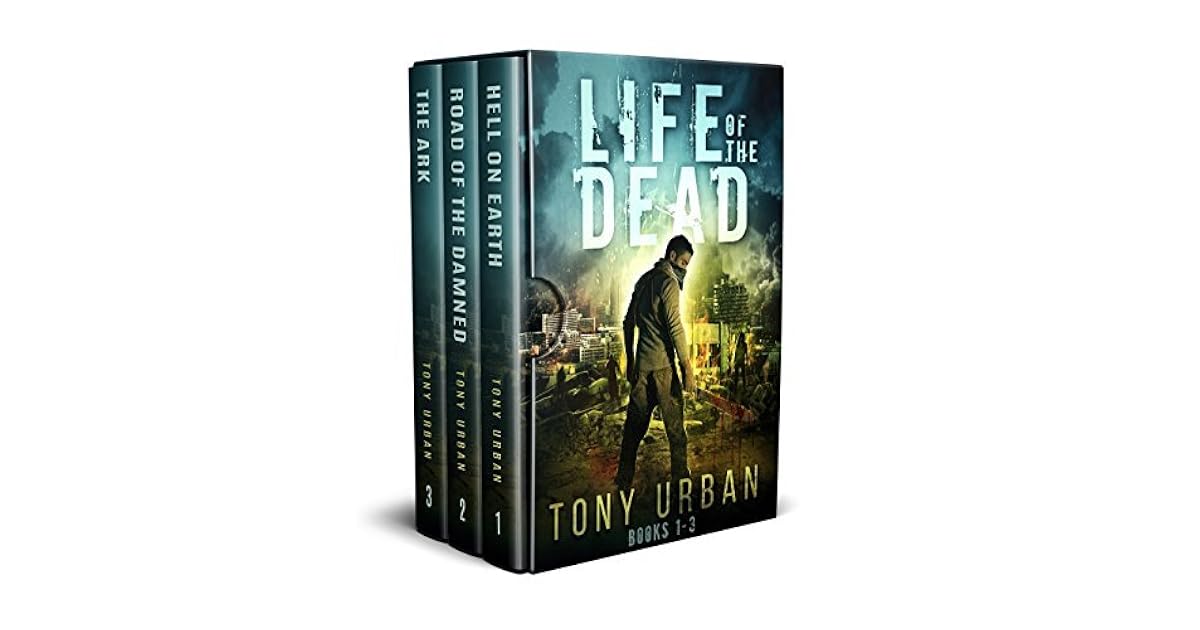 Life Of The Dead Books 1 3 Life Of The Dead Zombie Apocalypse Series Box Set By Tony Urban